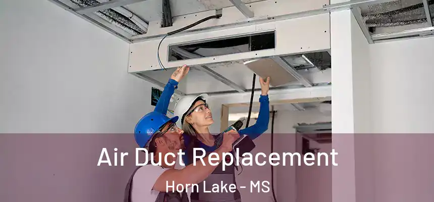  Air Duct Replacement Horn Lake - MS