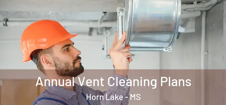  Annual Vent Cleaning Plans Horn Lake - MS