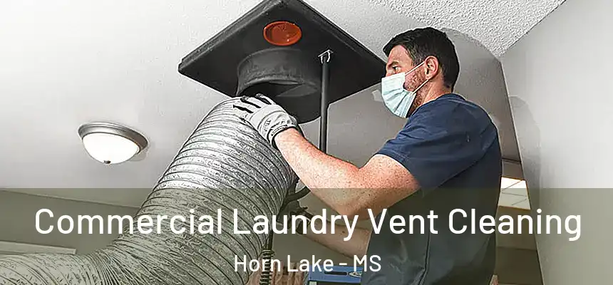  Commercial Laundry Vent Cleaning Horn Lake - MS