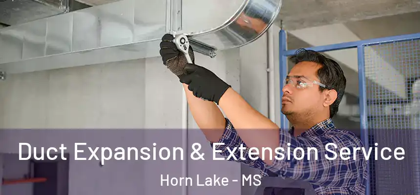  Duct Expansion & Extension Service Horn Lake - MS