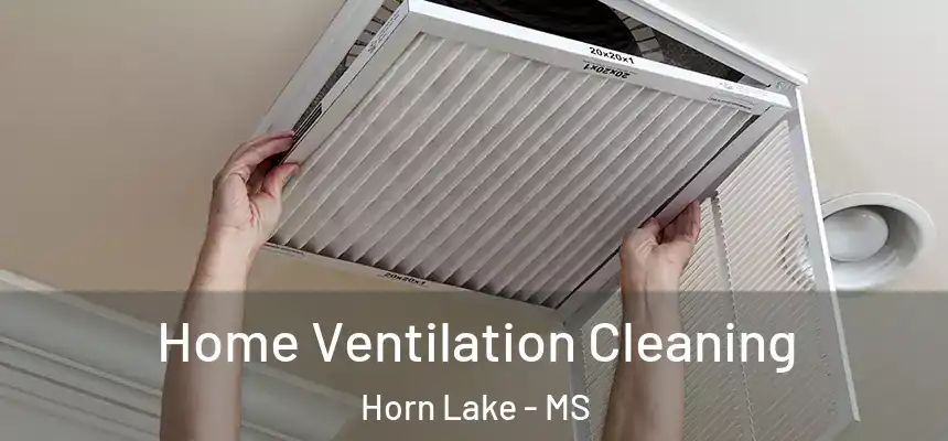 Home Ventilation Cleaning Horn Lake - MS