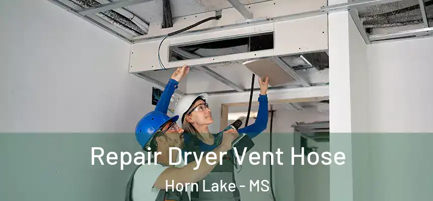  Repair Dryer Vent Hose Horn Lake - MS