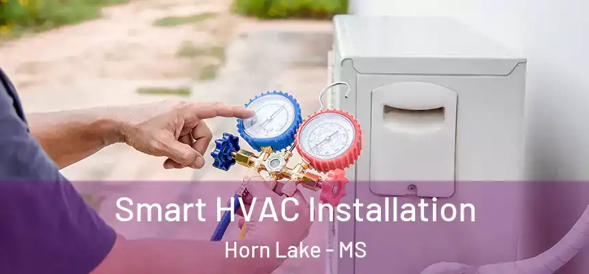  Smart HVAC Installation Horn Lake - MS