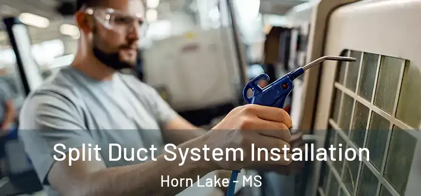  Split Duct System Installation Horn Lake - MS