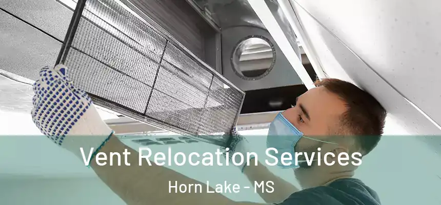 Vent Relocation Services Horn Lake - MS