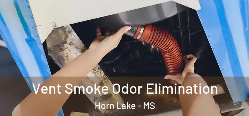  Vent Smoke Odor Elimination Horn Lake - MS